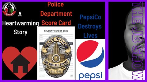 PepsiCo Destroys Lives | Police Department Score Card | A Heartwarming Story