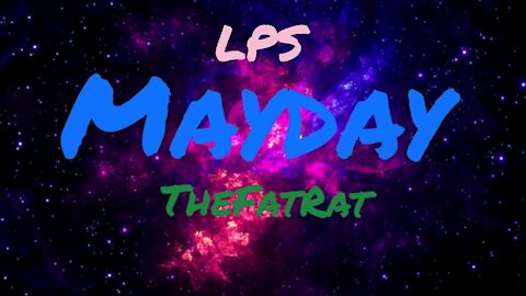 LPS MV: Mayday ~ TheFatRat [FLASH AND MOTION WARNING!]