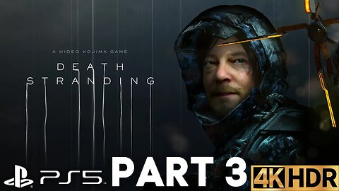 DEATH STRANDING Director's Cut Walkthrough Gameplay Part 3 | PS5 PS4 | 4K HDR (No Commentary Gaming)