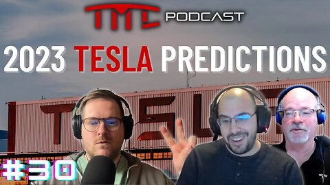 What will 2023 look like for Tesla? Our predictions. | Tesla Motors Club Podcast #30