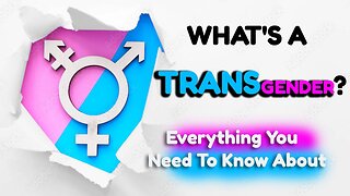 WHAT IS A TRANSGENDER? – Everything You Need To Know About (mini-documentary 16)