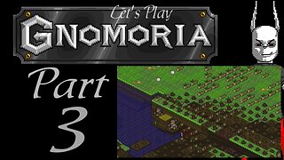 Let's Play Gnomoria part 3 (series 1 - Land of Ears)