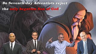 Do Seventh-day Adventists reject the only-begotten Son of God?