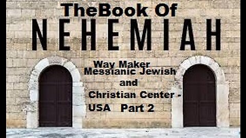 Bible Study - Messianic Jewish Family Bible - TLV - The Book of Nehemiah - Part 2