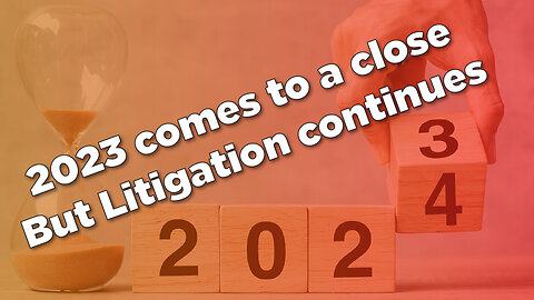 2023 Comes to a Close but Litigation Continues