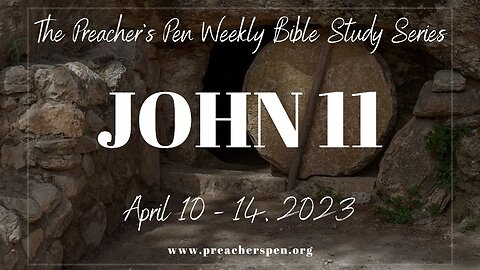 Bible Study Weekly Series - John 11 - Day #3