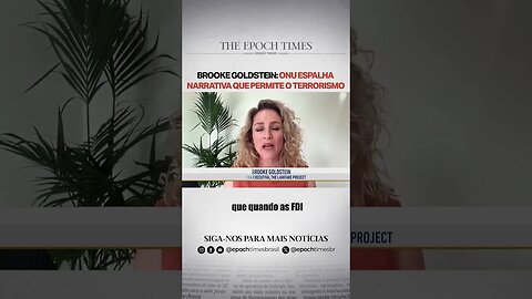 Brooke Goldstein: ONU espalha narrativa que permite o terrorismo