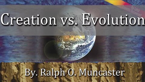 Creation vs Evolution - Dr. Ralph O Muncaster