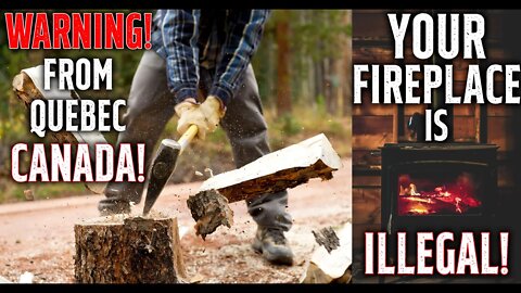 WARNING! YOUR Fireplace Is ILLEGAL! • Burning Firewood Is BAD! • Warning From Quebec Canada!