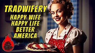 Tradwives and How They Can Save America