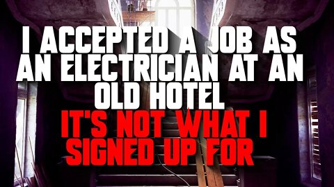 "I Accepted a Job as an Electrician at an Old Hotel" Creepypasta | Nosleep Horror Story