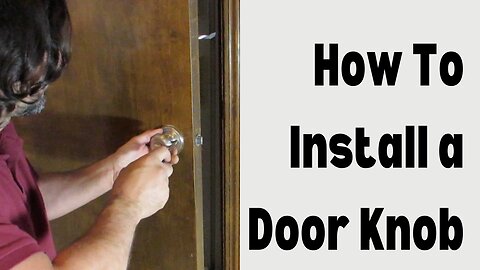 How To Install A Door Knob - Exterior Doorknob Installation