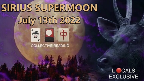 Full Moon in Capricorn 🌕 7/13/2022 🌟 The Sirius SuperMoon 🃏🎴🀄️ Collective Reading [L🔴CALS EXCLUSIVE—PREVIEW ONLY!] (For ALL Locals Members as well as Supporters)