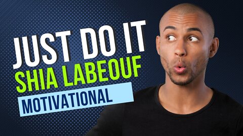 Shia LaBeouf "Just Do It" Motivational Speech