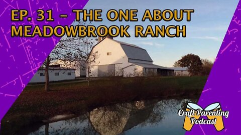 Ep. 31 - The One About Meadowbrook Ranch