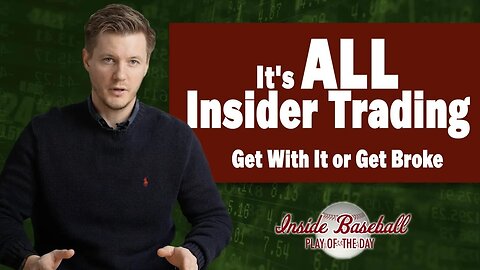 It's ALL Insider Trading: Get With It or Get Broke | Inside Baseball Ep 31