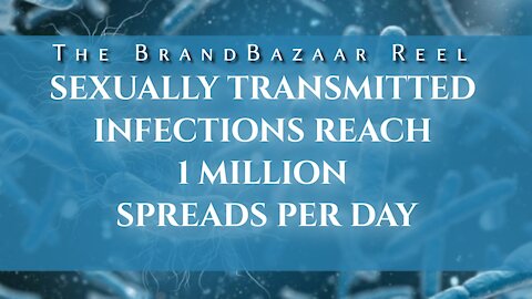 SEXUALLY TRANSMITTED INFECTIONS REACH 1 MILLION SPREADS PER DAY