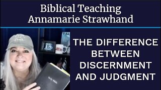 Biblical Teaching: The Difference Between Discernment And Judgment