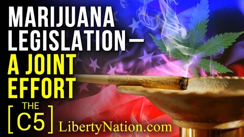 Marijuana Legislation – A Joint Effort – C5 TV