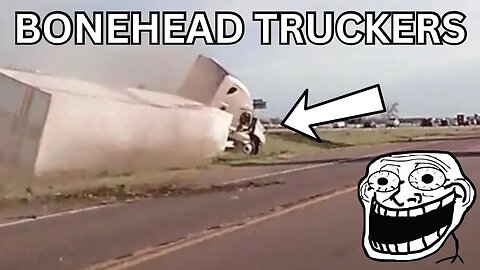 Dumb Trucker Fails | Bonehead Truckers of the Week