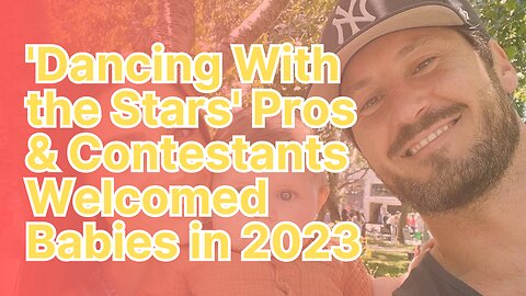 'Dancing With the Stars' Pros & Contestants Welcomed Babies in 2023