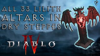 Diablo 4 - All 33 Altars of Lilith in Dry Steppes (Locations)