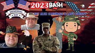 Memorial Day 2023 BASH! W/ SGT. Alex Cardinale & Lady Liberty