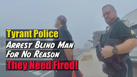 These Cops Need Fired Arrested Blind Veteran Man For No Reason