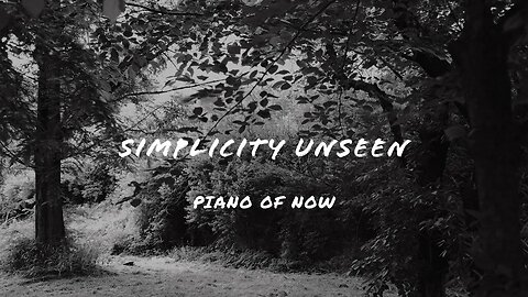 Simplicity unseen | piano of now | A-Loven