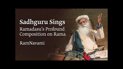 Ram Navami - Sadhguru Sings Ramadasu’s Profound Composition on Rama