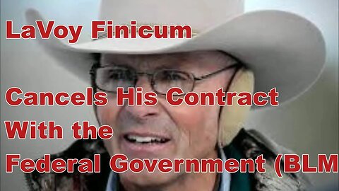 LaVoy Finicum Interview - Land Rights & the Bundy Ranch - LaVoy Publicly Cancels His BLM Contract