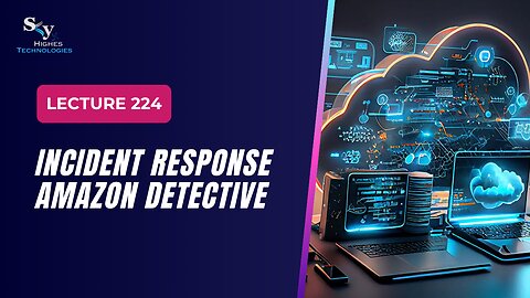 224. Incident Response Amazon Detective | Skyhighes | Cloud Computing