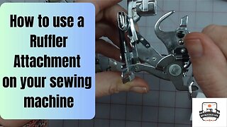 How to use a Ruffler Attachment for a Sewing Machine