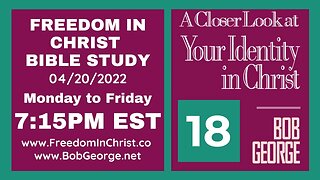 A Closer Look At Your Identity In Christ P18 by BobGeorge.net | Freedom In Christ Bible Study