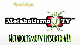 Metabolismotv Episodio #14: Tipos De Agua