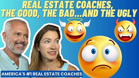 Real Estate Coaches, The Good, The Bad...and The Ugly