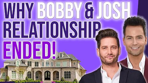 Why Bobby & Josh relationship ended! #milliondollarlisting #bravo