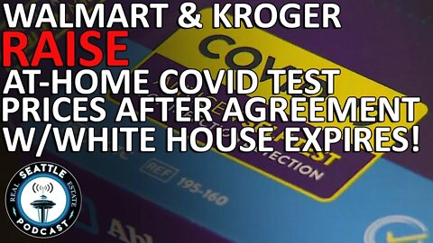 Walmart & Kroger Raise At-Home Covid Test Prices After White House Agreement Expires