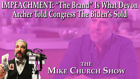 Impeachment: 'The Brand' Is What Devon Archer Told Congress The Biden's Sold