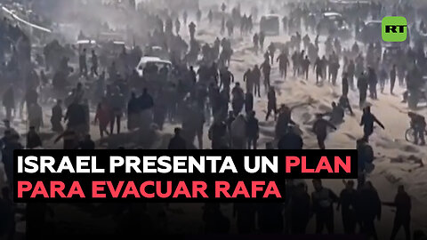 El Ejército de Israel presenta un plan para evacuar a los residentes de Rafa
