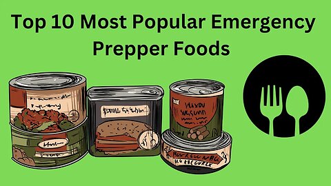 Top 10 Most Popular Emergency Foods For Preppers