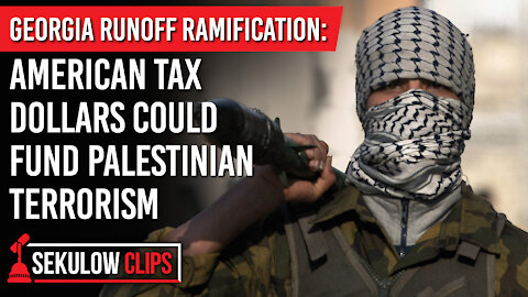 Georgia Runoff Ramification: American Tax Dollars Funding Palestinian Terrorism