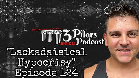 “Lackadaisical Hypocrisy” - Episode 124