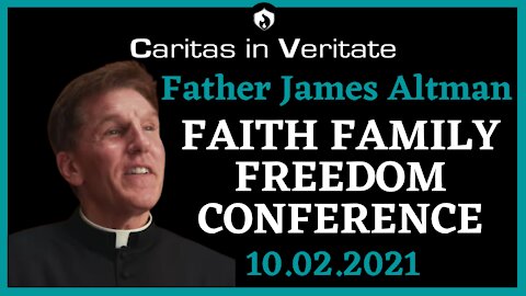 Father Altman Speech Faith Family Freedom Conference 10.02.2021