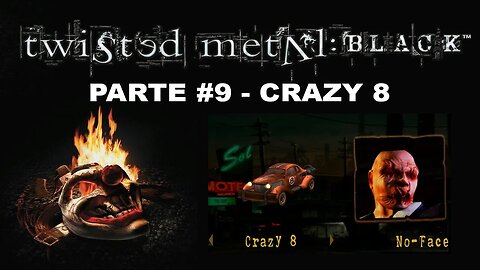 [PS2] - Twisted Metal: Black - Modo História - [Parte 9 - Crazy 8] - Completando 100%