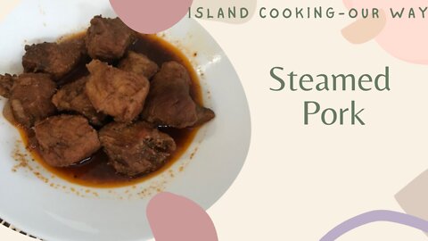 IslandCooking - Steamed Pork