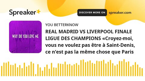 REAL MADRID VS LIVERPOOL FINALE LIGUE DES CHAMPIONS «Croyez-moi, vous ne voulez pas être à Saint-Den