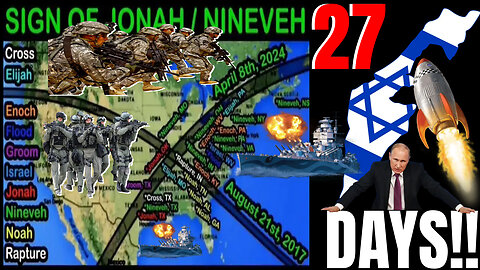 RED ALERT!! 40 DAYS!! JONAH/NINEVAH: NO ONE IS TALKING ABOUT THIS: 27 DAYS TO JUDGEMENT - MAY 18