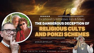 Ex-Jehovah's Witnesses "Kim & Mikey" - The Dangerous Deception of Religious Cults and Ponzi Schemes