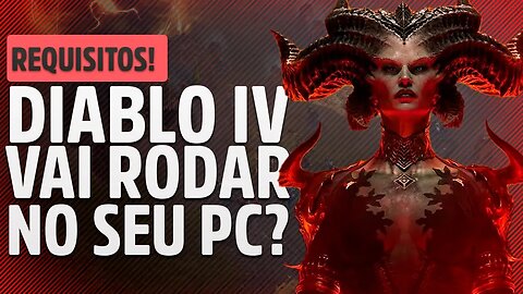 DIABLO 4 SEU PC VAI RODAR? CONFIRA OS REQUISITOS EXTREMAMENTE BAIXOS PARA RODAR O JOGO!